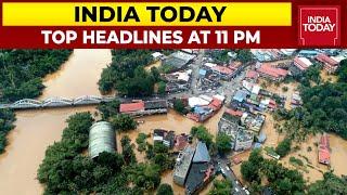 Top News Headlines At 11 PM | Kerala Deluge Claims 27 Lives | October 17, 2021