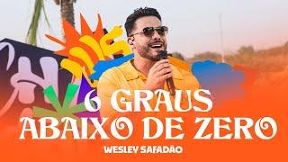 Wesley Safadão - 6 Graus Abaixo de Zero - Arrocha Safadão