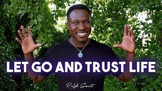 How to Let Go of Worry and Trust the Universe | Ralph Smart