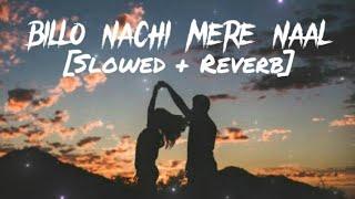 Billo (Slowed + Reverb) J Star  | Billo Nachi Mere Naal - Lofi