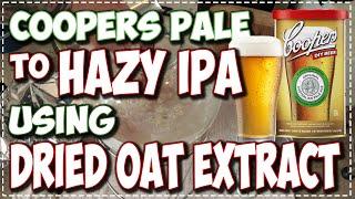 Coopers Pale Ale to Hazy IPA - Oat Extract Brew day - Idaho 7 - Beginner hints and tips!