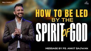 How to be led by the Spirit of God | 16th July 2023 | Ps. Ankit Sajwan