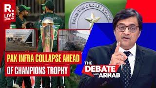 Debate With Arnab LIVE: Stadiums In Utter Ruins, Is Pakistan Fit To Host Champions Trophy?