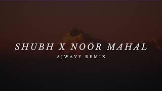 Shubh X Noor Mahal (Ajwavy X Kanawade Yashraj)