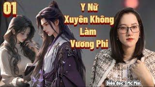 [Xuyên Không Hot] Y Nữ Xuyên Không Làm Vương Phi| Vương Phi Đa Tài Đa Nghệ || #McMin