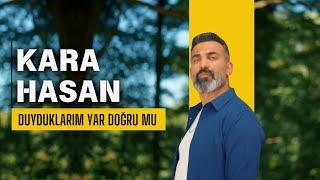 Kara Hasan | Duyduklarım Yar Doğru mu [ 2024 Official Video ]