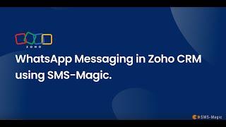 WhatsApp Messaging in Zoho CRM using SMS-Magic