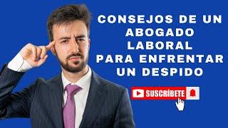 Pasos a seguir si te despiden. Consejos de un abogado laboral.