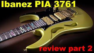 Ibanez PIA review part 2, things to look out for on the Ibanez PIA3761 (SDG)