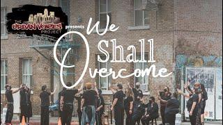 Urban Voices Project - We Shall Overcome