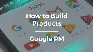 How to Build New Products by Google Product Manager, Joris van Mens