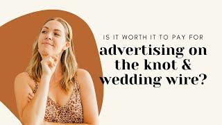 Should you pay to advertise on The Knot and Wedding Wire?