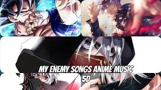 my enemy anime song [AMV] anime music 5D