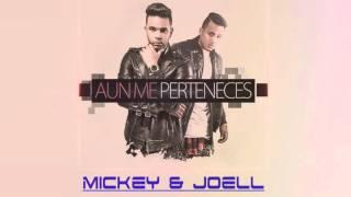 Mickey & Joell 24 HORAS - Aun Me Perteneces (Letra)