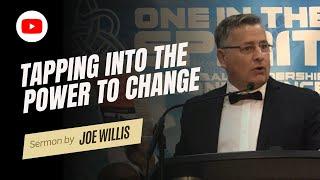 Tapping Into The Power To Change - Joe Willis