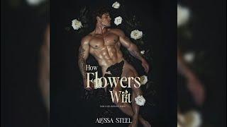 How Flowers Wilt by Alexa Steel - FULL MAFIA ROMANCE AUDIOBOOK