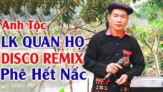 Hay tv - Anh Tộc LK Quan Họ Bắc Ninh Remix - LK Nhạc Vùng Cao DISCO REMIX Căng Vỡ Loa Bass