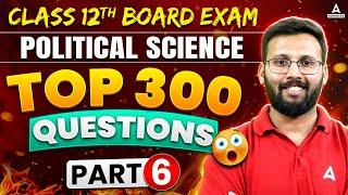 Class 12 Political Science, 300 Most Important Questions | CBSE Board Exam 2025 (Part 6) By Moin Sir