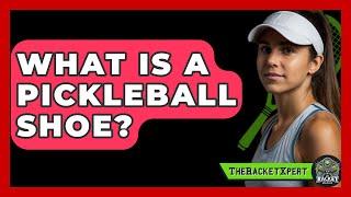 What Is A Pickleball Shoe? - The Racket Xpert