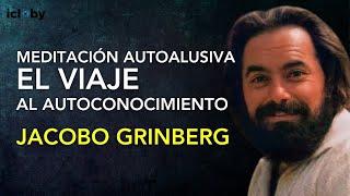 JACOBO GRINBERG Y La Meditación Autoalusiva | Somos Alma @icloby