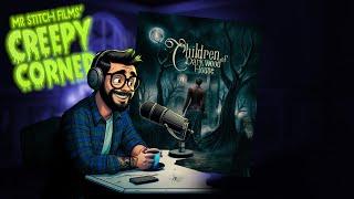 Mr Stitch Films' Podcast - Creepy Corner Episode 8 | Children Of Darkwood House