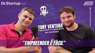 TONY VENTURA - ESPECIALISTA EM TECNOLOGIA - DR. STARTUPCAST #030