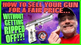 How to Sell Your Guns...Without Getting Ripped Off!?!