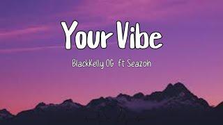 YOUR VIBE_-_ lyrics video (@OGKELLY3  feat @seazoh )(Nigeria ft Kenya)