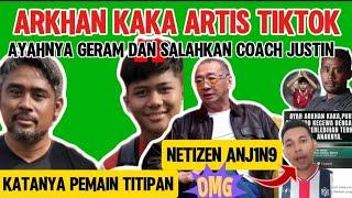 Arkhan Kaka Pemain Titipan?? Ayahnya Terlalu Lebai Couch Jastin Disalahkan