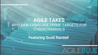 Agile Takes-Why Law Firms Are Prime Targets for Cybercriminals