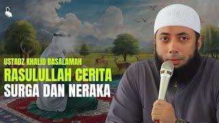 Rasulullah Bercerita Surga Dan Neraka - Ustadz Khalid Basalamah