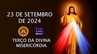 TERÇO DA DIVINA MISERICÓRDIA  - FREI LUÍS MARIN  - 23 SETEMBRO DE 2024