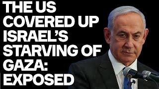 EXPOSED: How The US Covered Up Israel's STARVING Of Gaza