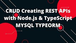 TypeScript with Node.js #17 Node.js, Express + TypeORM + MYSQL  CRUD Rest API