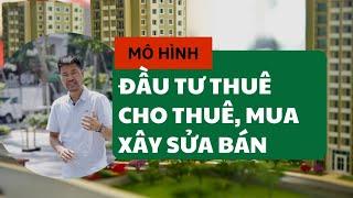 Thuê Cho Thuê, Xây Sửa Bán - Đầu Tư BĐS Chiến Lược Số 1| Dành Cho Người Bắt Đầu