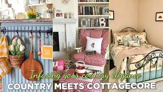 Country style meets Cottagecore : Infusing Country Elegance #countrycottage #decoration