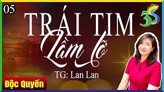 Tập 5 TRÁI TIM LẦM LỠ - Truyện ngôn tình hay 3S