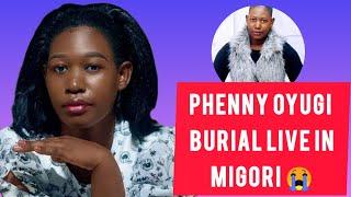 PHENNY OYUGI BURIAL || EMOTIONAL MOMENTS AS THE BODY OF PHENNY OYUGI ARRIVES IN MIGORI FOR BURIAL