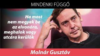 Molnár Gusztáv: Ha most nem megyek be az elvonóra, meghalok vagy utcára kerülök – Mindenki függő