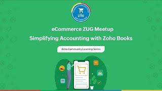 eCommerce Zoho User Group – Simplifying Accounting with Zoho Books