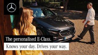 Knows your day. Drives your way. The E-Class.