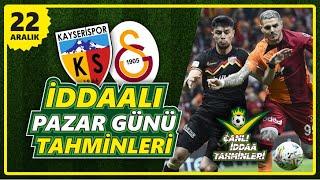  İDDAALI PAZAR GÜNÜ TAHMİNLERİ - 22 ARALIK 2024  #iddaa #futbol #süperlig #kayserispor #galatasaray