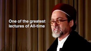 One of the greatest lectures of All-time - Shaykh Hamza Yusuf