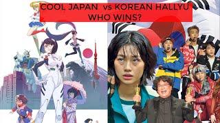 COOL JAPAN vs KOREAN HALLYU... WHO WINS?