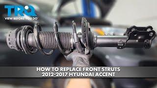 How to Replace Front Struts 2012-2017 Hyundai Accent