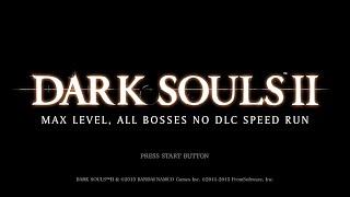 Dark Souls II: Max Level, All Bosses No DLC Speed Run