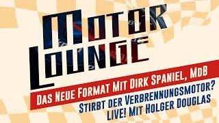 Stirbt der Verbrennungsmotor? - MotorLounge mit Dirk Spaniel & Holger Douglas