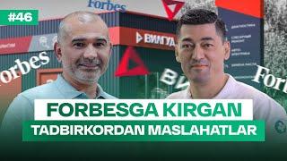 Milliard 46-soni | Forbesga kirgan tadbirkordan maslahatlar | Sherzod Tursunov