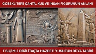 HZ. YSUF'UN RÜYASI GÖBEKLİTEPE'DE - ÜÇ SEPET VE KUŞLAR  - GÖBEKLİTEPE'NİN GİZEMİ -6