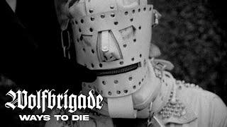 Wolfbrigade - Ways to Die (Official Video)